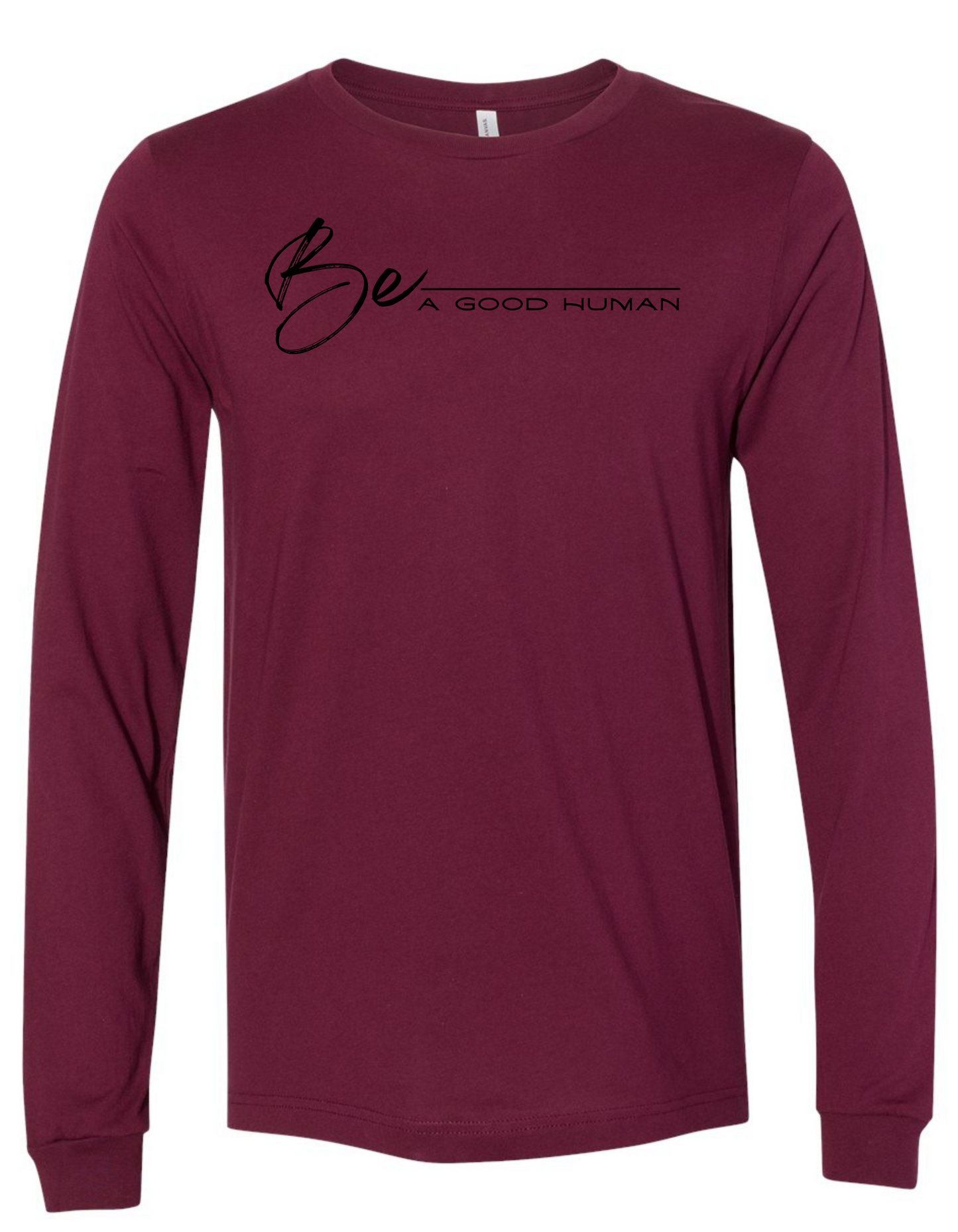 Be A Good Human Longsleeve