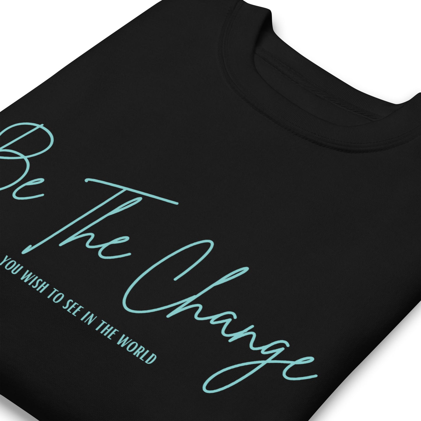 Be The Change Unisex Premium Sweatshirt